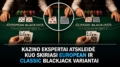 Kazino ekspertai atskleidė kuo skiriasi European ir Classic Blackjack variantai 15 Kazino ekspertai atskleidė kuo skiriasi European ir Classic Blackjack variantai